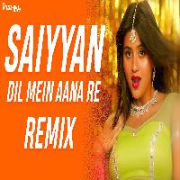 Saiyyan Dil Mein Aana Re (Remix) - DJ Vishal Jodhpur